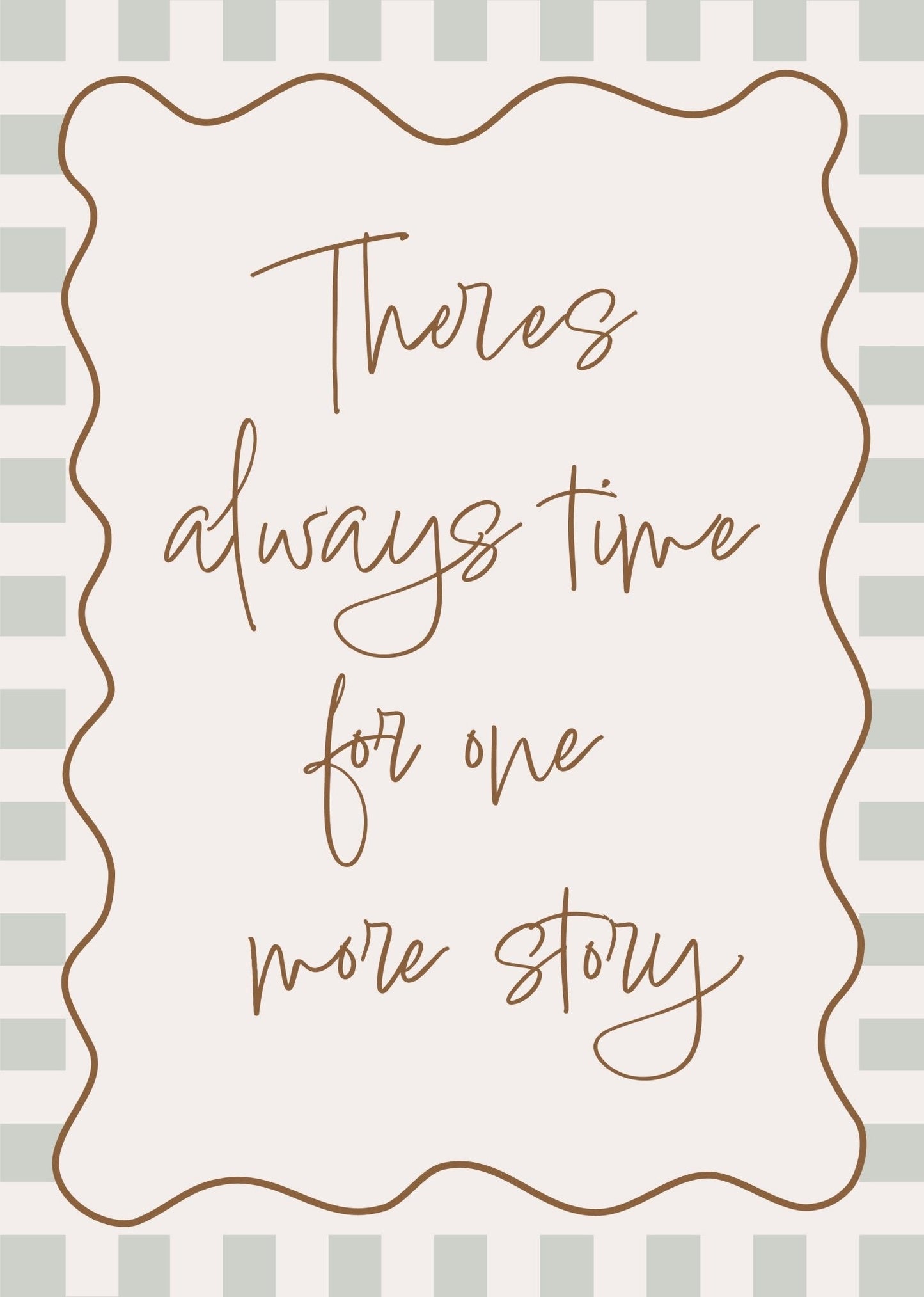 Motivational quote 'There's always time for one more story' on a decorative frame with a striped background.