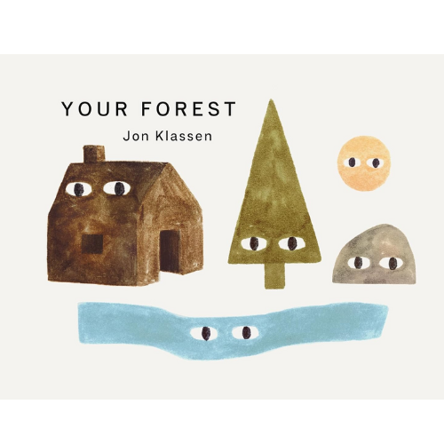 Book cover of 'Your Forest' by Jon Klassen featuring illustrations of a house, tree, and other elements with eyes on a white background.