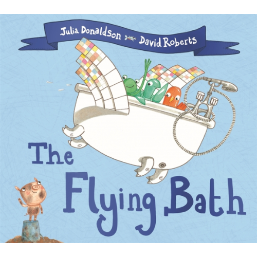 Book cover of 'The Flying Bath' by Julia Donaldson and David Roberts with a cartoon illustration of a flying bath and animals.