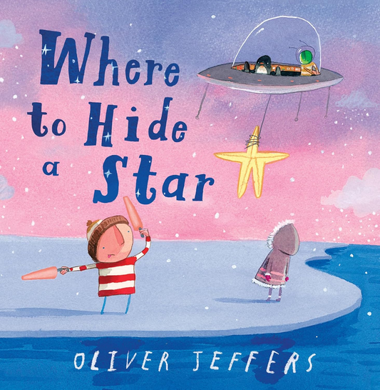 Book cover of 'Where to Hide a Star' by Oliver Jeffers with two children and a UFO.