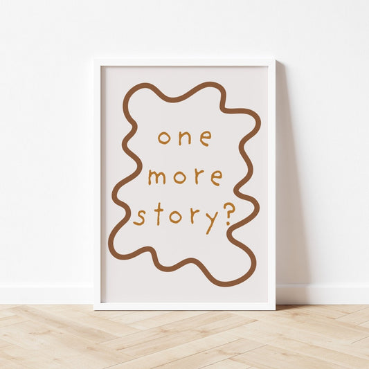 Framed print with 'one more story?' text on a white wall.